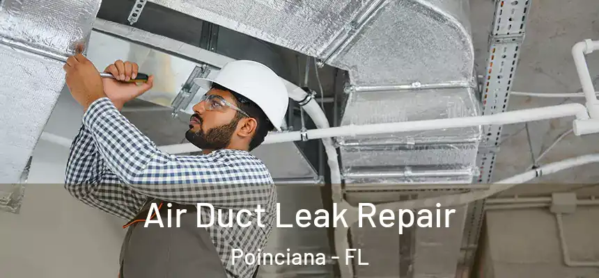 Air Duct Leak Repair Poinciana - FL