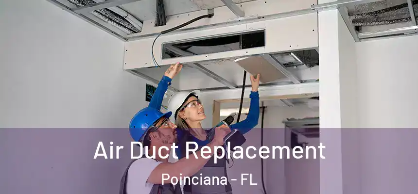  Air Duct Replacement Poinciana - FL