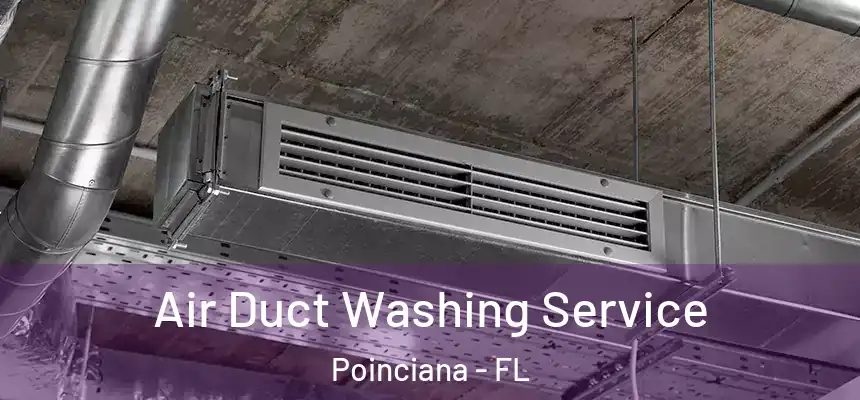 Air Duct Washing Service Poinciana - FL