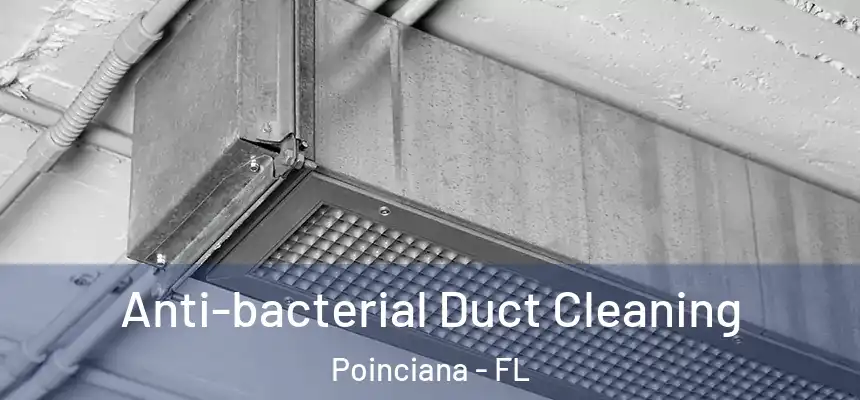  Anti-bacterial Duct Cleaning Poinciana - FL
