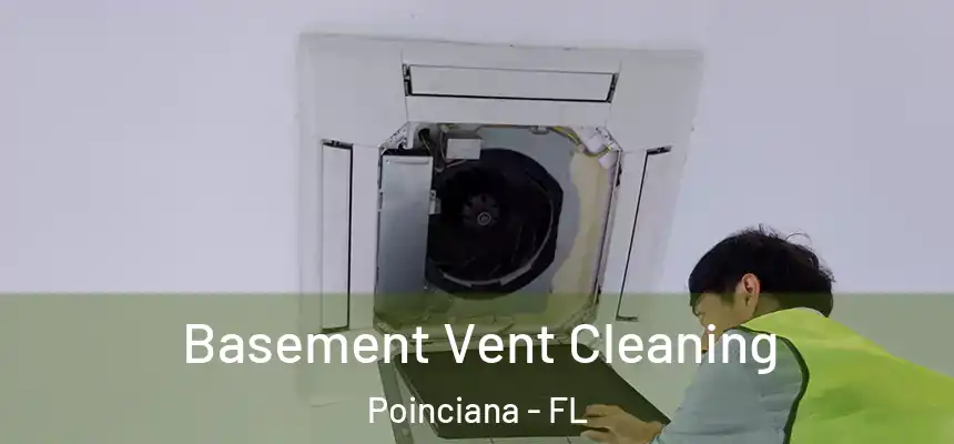 Basement Vent Cleaning Poinciana - FL