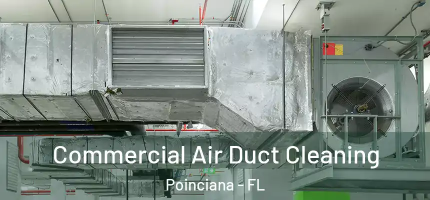 Commercial Air Duct Cleaning Poinciana - FL
