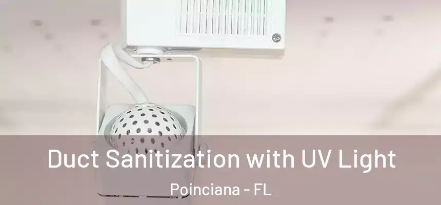 Duct Sanitization with UV Light Poinciana - FL