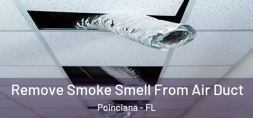 Remove Smoke Smell From Air Duct Poinciana - FL