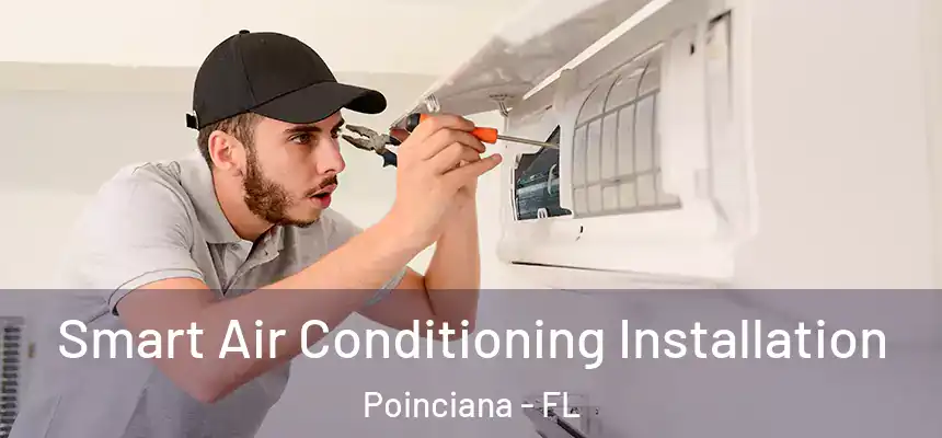 Smart Air Conditioning Installation Poinciana - FL